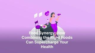 Food Synergy:Products You Need to Know for a Healthier You