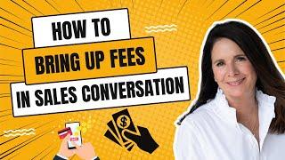 How to bring up fees in sales conversation #watch