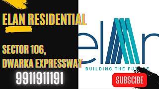 *9911911191* Elan Residential Project Sec 106 Dwarka Expressway Gurgaon | Elan Residential Project