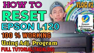 How To Reset Epson L120 100% WORKING with Adj. Program Full Tutorial (Tagalog)