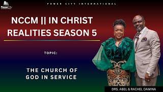 IN CHRIST REALITIES SEASON 5 || THE CHURCH OF GOD IN SERVICE PART 4 || DR ABEL DAMINA