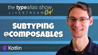 Subtyping Composables - TypeAlias Show Clip