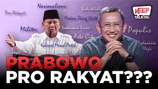 Populisme ala Prabowo: Cuma Retorika atau Sungguh-Sungguh Prorakyat?! | Keep Talking #92