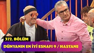 Dünyanın En İyi Esnafı 9 / Hastane - 372. Bölüm (Güldür Güldür Show)