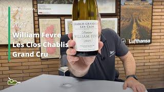 Wine Review: William Fevre Les Clos Chablis Grand Cru 2021