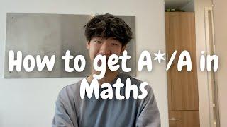 How YOU can get an A*/A in Maths A-Level