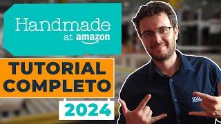 Come vendere su Amazon Handmade [Step-by-Step] TUTORIAL 2024 per artigiani, artisti e produttori.