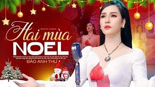 HAI MÙA NOEL - Đào Anh Thư | Nhạc Noel Hải Ngoại Xưa Hay Nhất 2025 (Official MV)