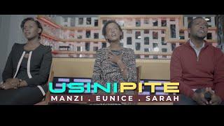 Usinipite by Manzi, Eunice and Sarah - Official Video