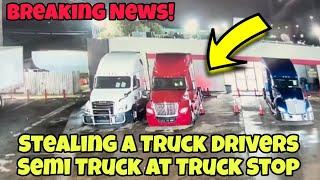 Stealing A Truck Drivers Semi Truck At Truck Stop To Ruin His Life 