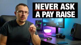 Why You Should Never Ask For A Pay Raise