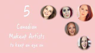 5 Canadian Makeup Artists | Up & Coming