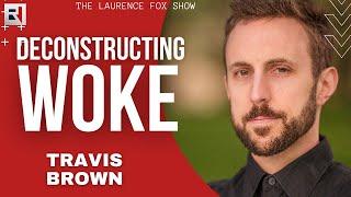 Deconstructing Woke: The Laurence Fox Show with Travis Brown