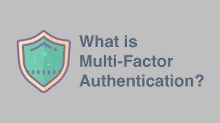 What is Multi-Factor Authentication?