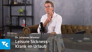 Leisure Sickness - Krank im Urlaub I Dr. Johannes Wimmer