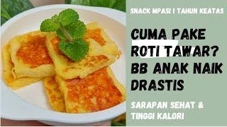 SNACK MPASI TINGGI KALORI PAKE ROTI TAWAR | Berat Badan Anak Naik Drastis