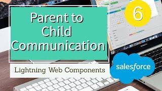 Parent to child Communication in LWC || Salesforce Lightning Web Components