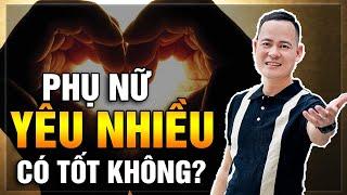 Tình Yêu Đích Thực Là Gì? Phụ Nữ Yêu Nhiều Có Tốt Không? | Đỗ Tâm