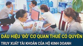 Dấu hiệu ‘đỏ’ cơ quan thuế có quyền yêu cầu truy xuất tài khoản ngân hàng của hộ kinh doanh