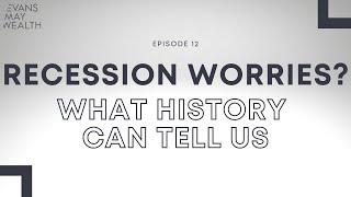 Recession Worries? What History Can Tell Us