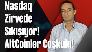 Nasdaq Zirvede Sıkışıyor! AltCoinler Coşkulu!