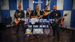 Proud To Be Malaysian / Satu  (A Tribute to The Official) - The Side Rebels