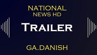 New Trailor National News HD I Asghar Danish #nationalnewshd #vlog