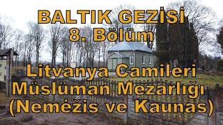 Baltık Gezisi 8. Bölüm: Litvanya Camileri ve Müslüman Mezarlığı (Nemėžis ve Kaunas)