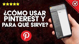 Cómo Usar Pinterest y Para qué Sirve esta Plataforma | Guía Completa