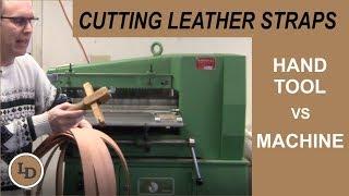 Cutting Leather Straps Hand Tool Vs Machine