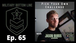 Military Bottom Line Ep. 65 - Pick Your Own Challenge with Jason Burds