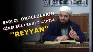 SADECE ORUÇLU KİMSELERİN GİRECEĞİ CENNET KAPISI '' REYYAN '' / Celil Tokmak Hocaefendi