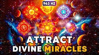 963 Hz Let Go & Attract DIVINE MIRACLES From Universe ! Remove All Negativity & INVITE PROSPERITY