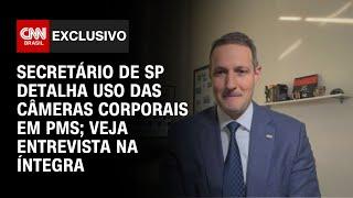 Secretário de SP detalha uso das câmeras corporais em PMs; veja entrevista na íntegra | CNN NOVO DIA