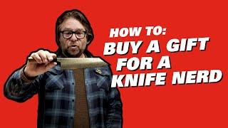 How to Buy a Gift for a Knifenerd