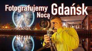 Gdańsk Nocą  Fotografujemy  Obiektywne Piękno Świata