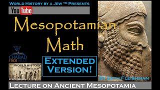 Mesopotamian Math: Extended Version - by Seth Fleishman / World History by a Jew™