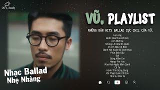 Nhạc Của VŨ. | Lạ Lùng, Những Lời Hứa Bỏ Quên, Anh Nhớ Ra...| Đây đơn giản là Playlist của Vũ.