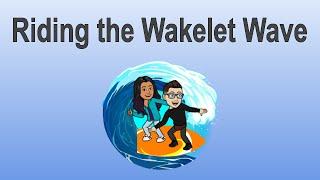 Riding the Wakelet Wave