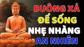 Nghe Lời Phật Dạy Đời Người Ngắn Lắm  Học Cách Buông Xả Để Sống Nhẹ Nhàng, An Nhiên và Hạnh Phúc