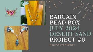 Project #5: Hope Charm Necklace with Bargain Bead Box July 2024 Desert Sand