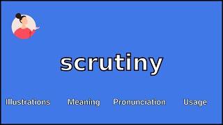 SCRUTINY - Meaning and Pronunciation