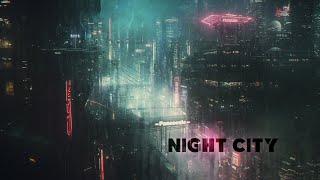 Night City: PURE Cyberpunk Ambient For Cyberpunk 2077 - Blade Runner Music Vibes