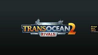 Обзор игры Trans Ocean 2: Rivals (Обзор Trans Ocean 2: Rivals) AlMoDi