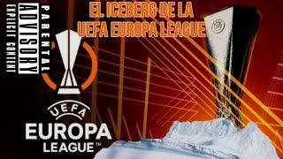 El Iceberg De La UEFA Europa League ️