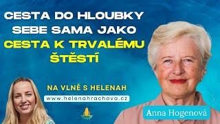 Anna Hogenová: Cesta do hloubky sebe sama jako cesta k trvalému štěstí