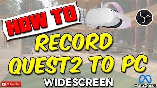 How to Record Quest 2 on PC Widescreen with OBS