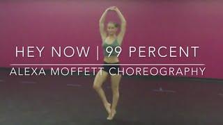 99 Percent | Hey Now (Dance Like That) | @AlexaMoffett Choreography | #DanceOnHeyNow