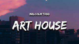 Malcolm Todd - Art House (Lyrics)  | 1 Hour Version