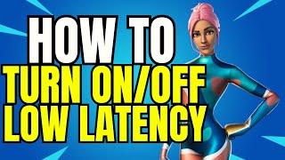 How to Turn On/Off Low Input Latency Mode in Fortnite! (Easy Method) *UPDATED 2025*